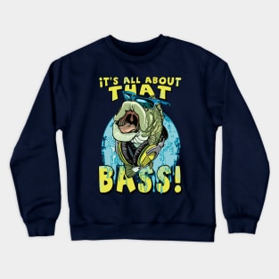 All About That Bass Fishing Crewneck Sweatshirt